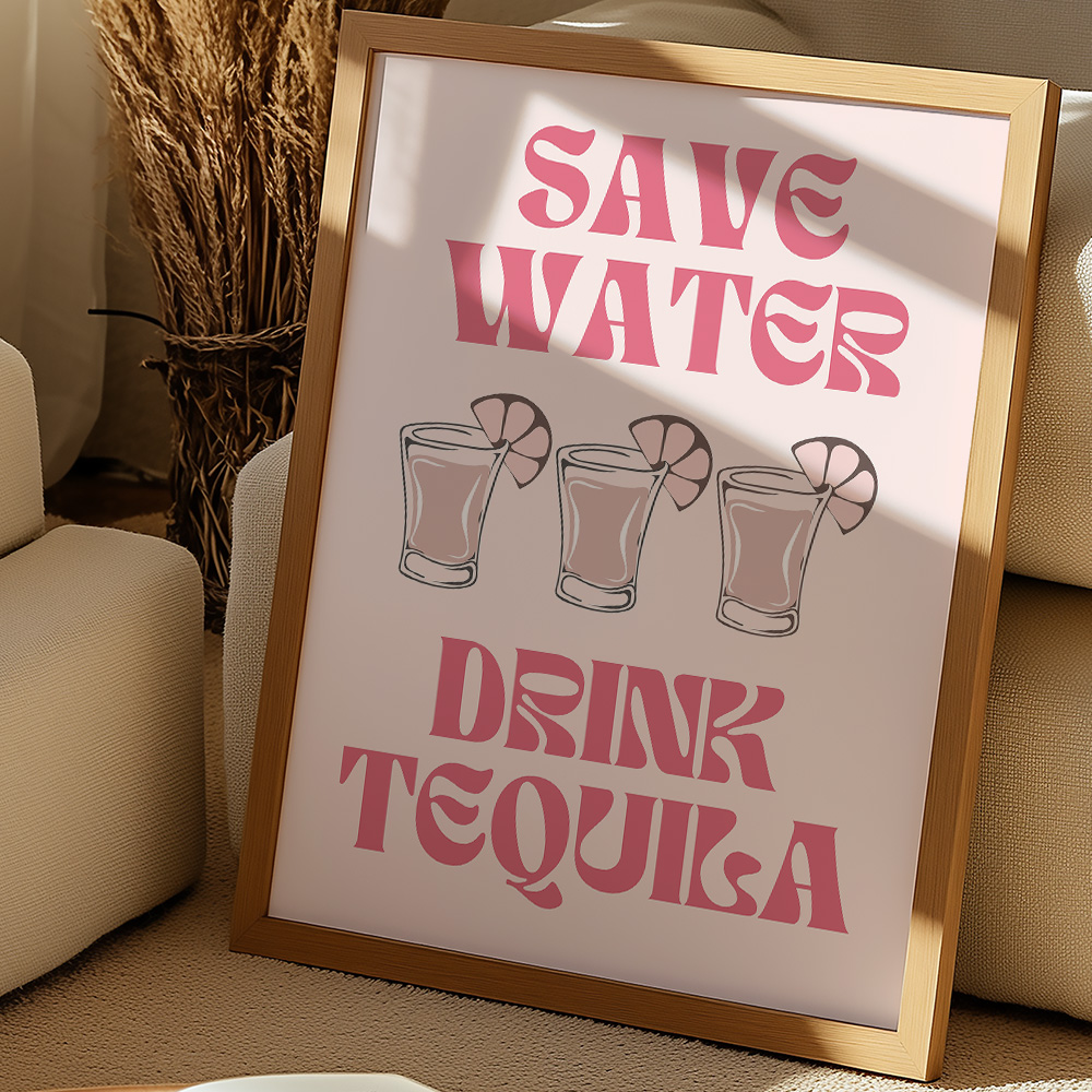 SAVE WATER DRINK TEQUILA BAR AND DRINKS POSTER