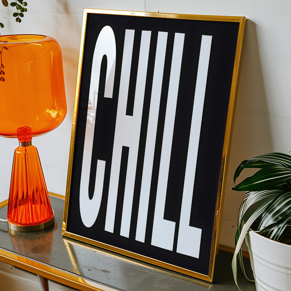CHILL BLACK WHITE TYPOGRAPHY POSTER