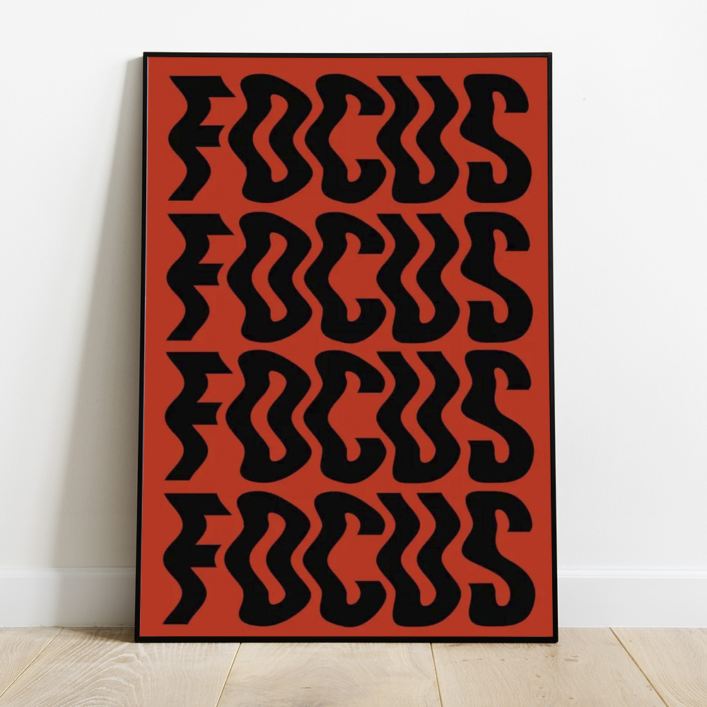 FOCUS BOLD AND MAXIMALIST POSTER