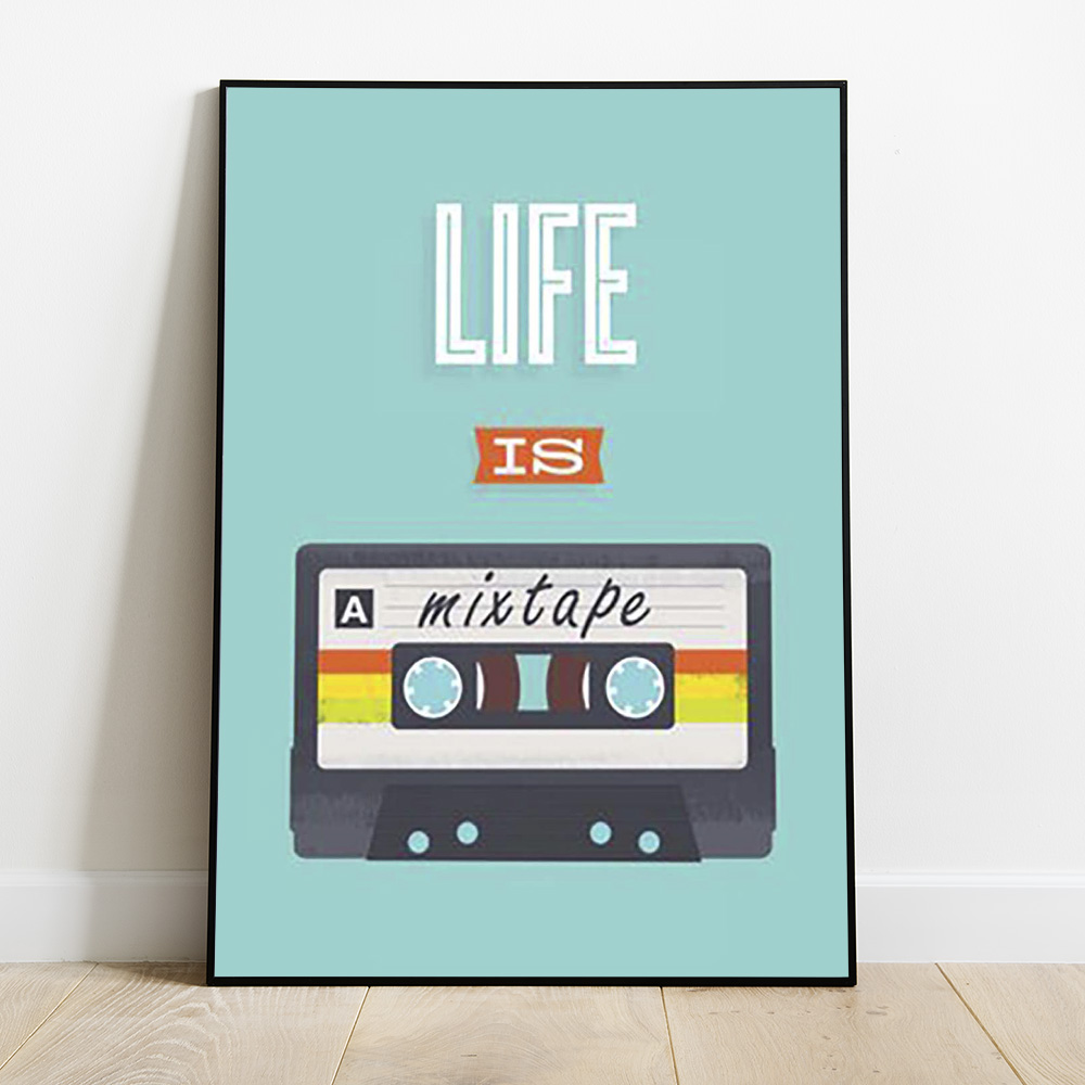 LIFE IS MIXTAPE BOLD AND MAXIMALIST POSTER