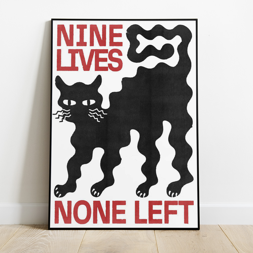 NINE LIVES NONE LEFT BOLD AND MAXIMALIST POSTER