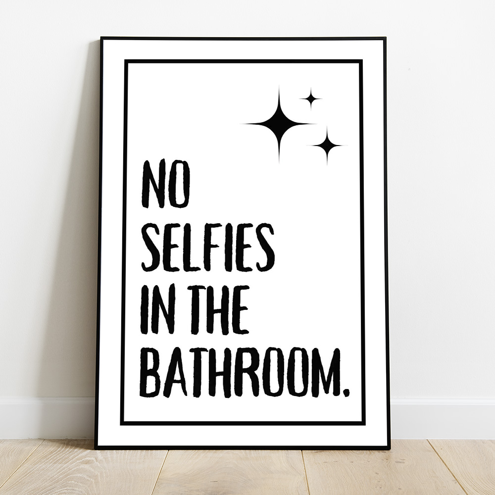 NO SELFIES IN THE BATHROOM BOLD AND MAXIMALIST POSTER