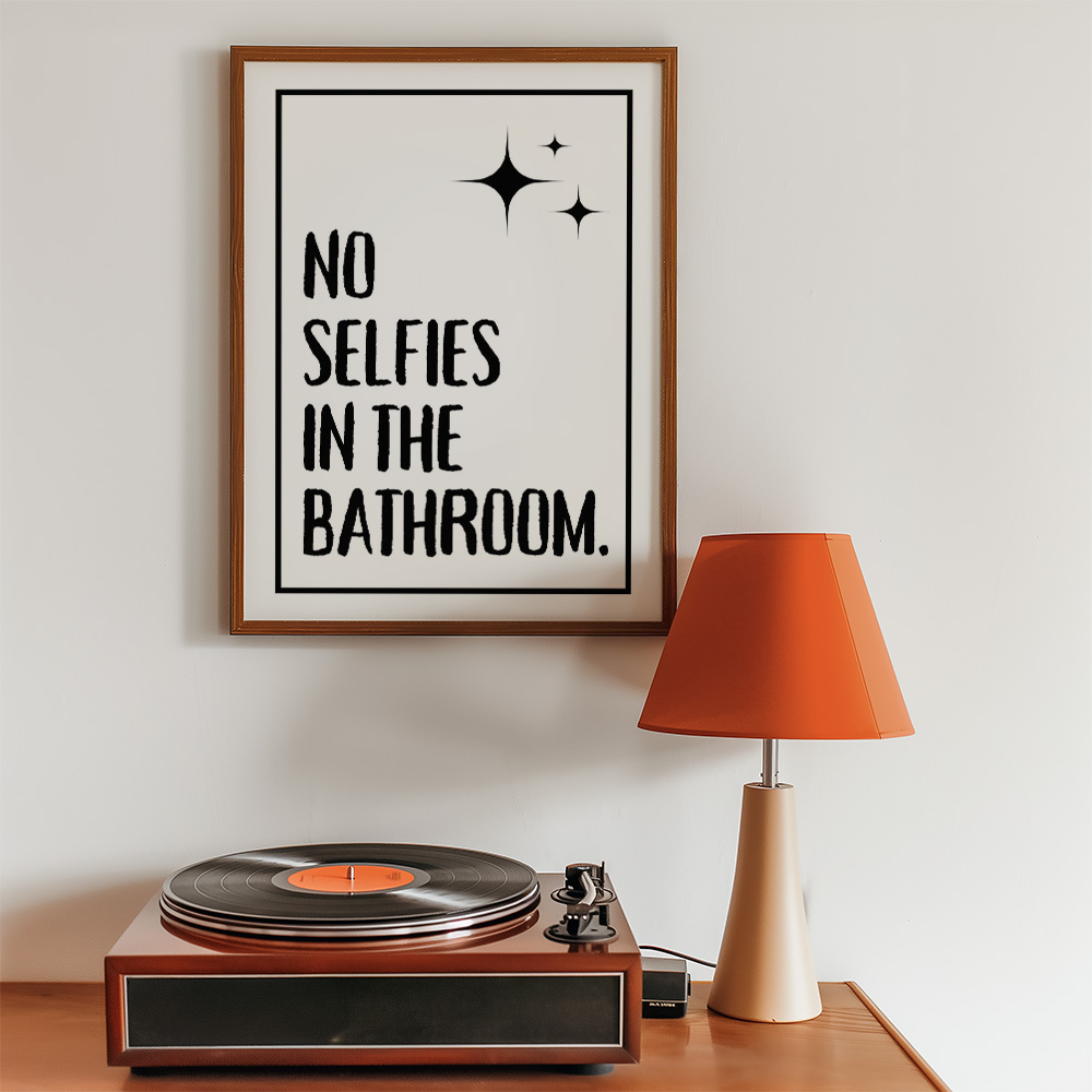 Alternative view of NO SELFIES IN THE BATHROOM BOLD AND MAXIMALIST POSTER