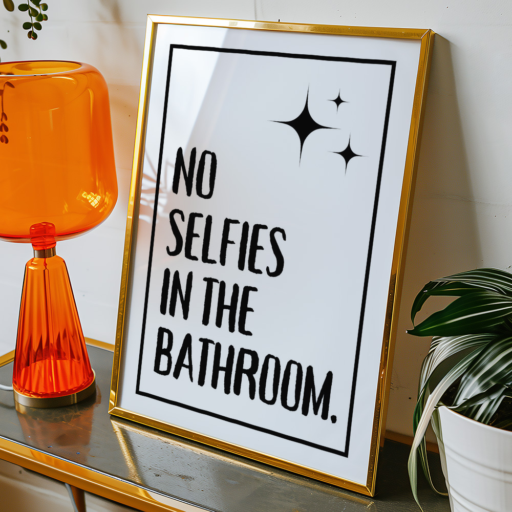 NO SELFIES IN THE BATHROOM TYPOGRAPHY POSTER