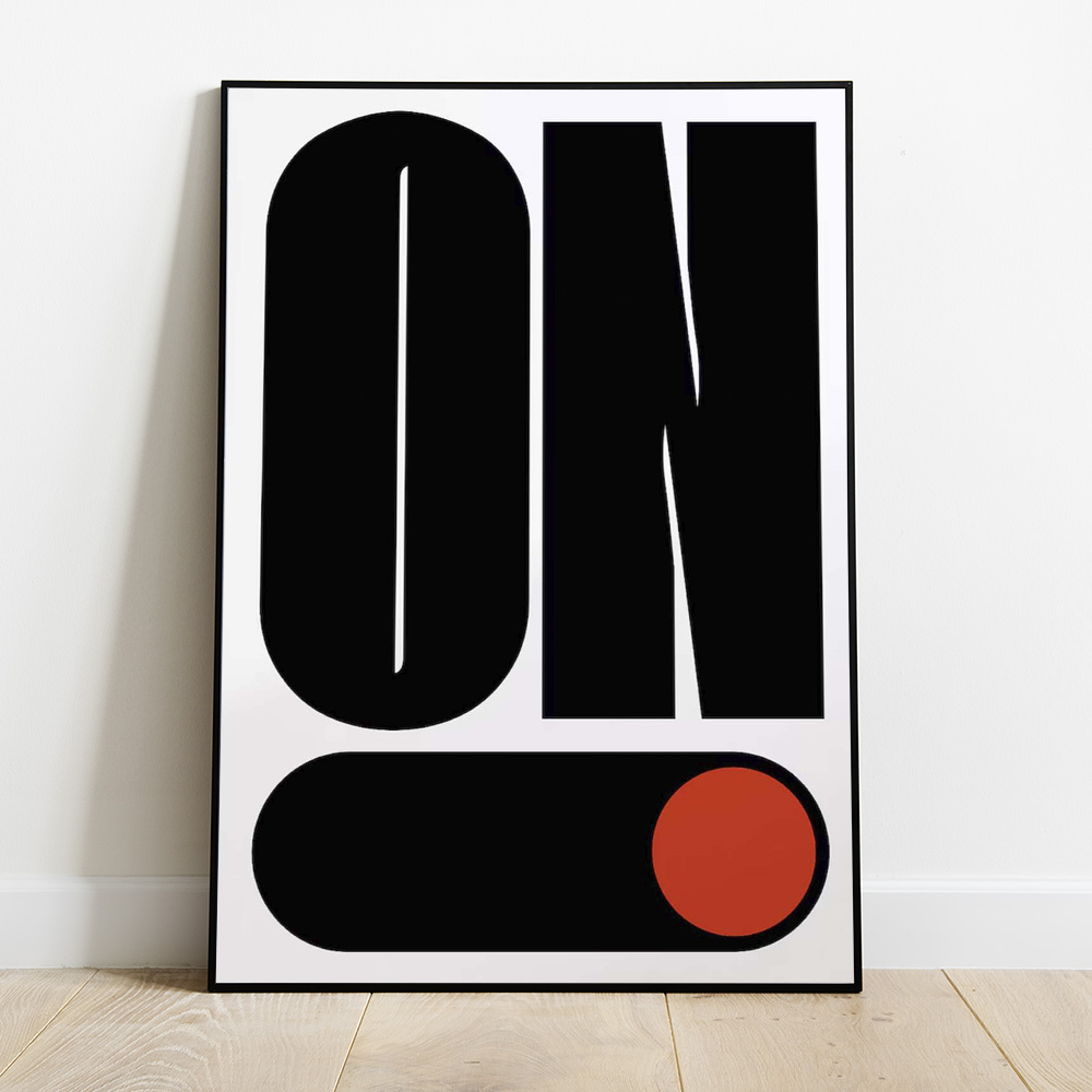 ON SWITCH BOLD AND MAXIMALIST POSTER