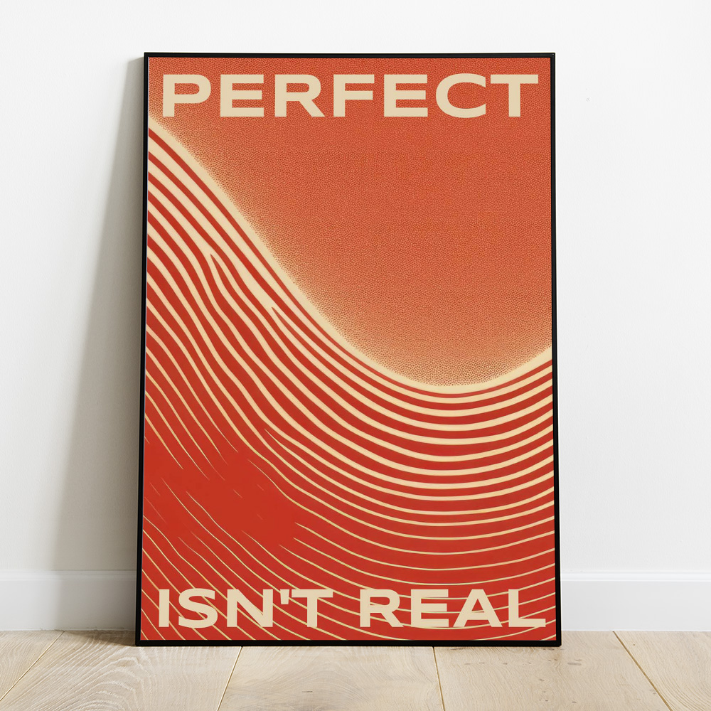 PERFECT ISNT REAL BOLD AND MAXIMALIST POSTER