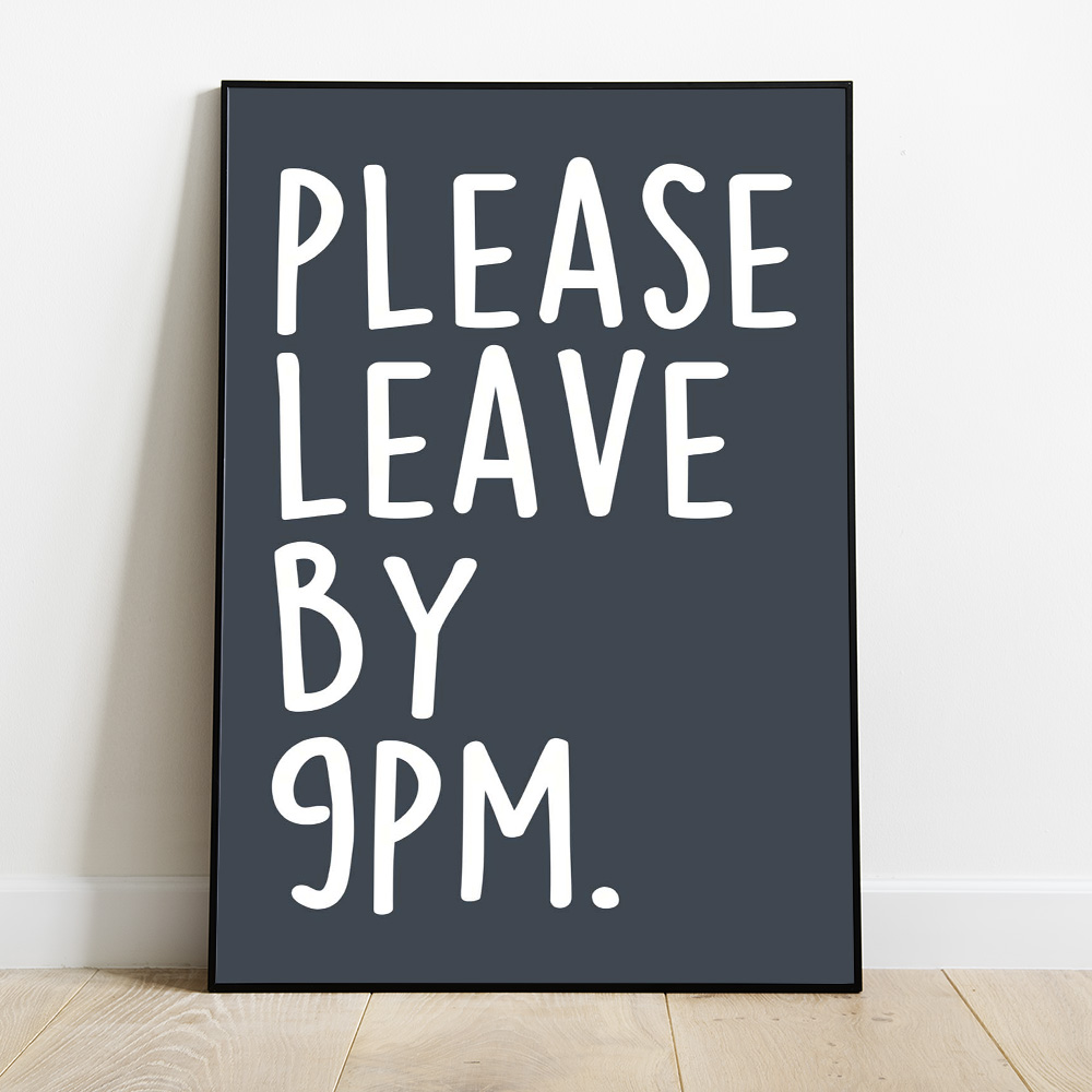 Alternative view of PLEASE LEAVE BY 9PM TYPOGRAPHY POSTER