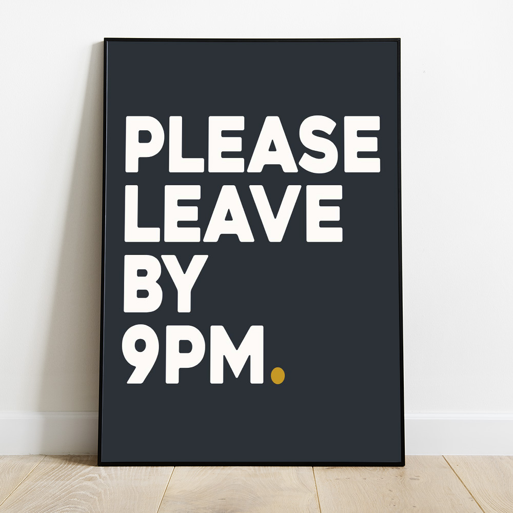 Alternative view of PLEASE LEAVE BY 9PM BLACK TYPOGRAPHY POSTER