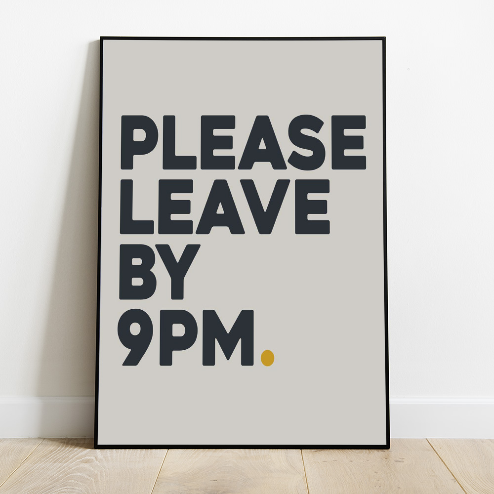 Alternative view of PLEASE LEAVE BY 9PM GREY TYPOGRAPHY POSTER