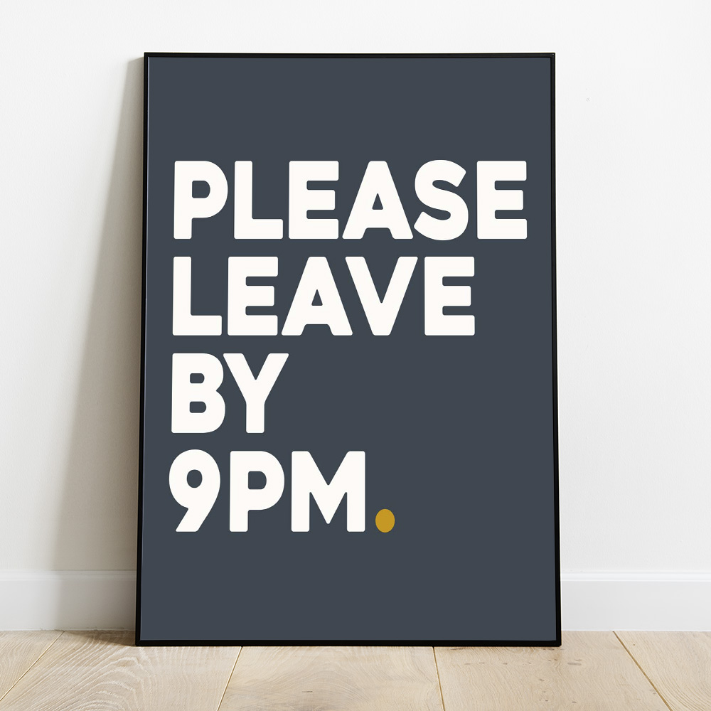 Alternative view of PLEASE LEAVE BY 9PM NAVY TYPOGRAPHY POSTER