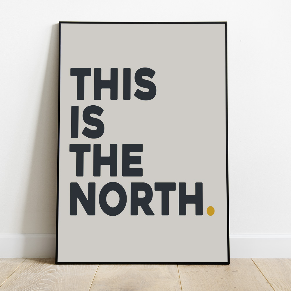 Alternative view of THIS IS THE NORTH TYPOGRAPHY POSTER