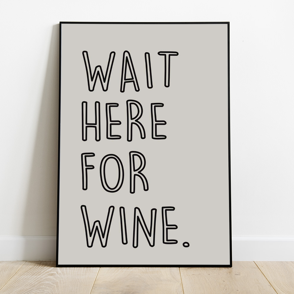 Alternative view of WAIT HERE FOR WINE LIGHT TYPOGRAPHY POSTER