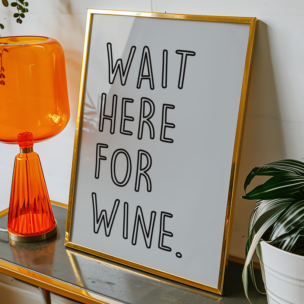 WAIT HERE FOR WINE LIGHT TYPOGRAPHY POSTER
