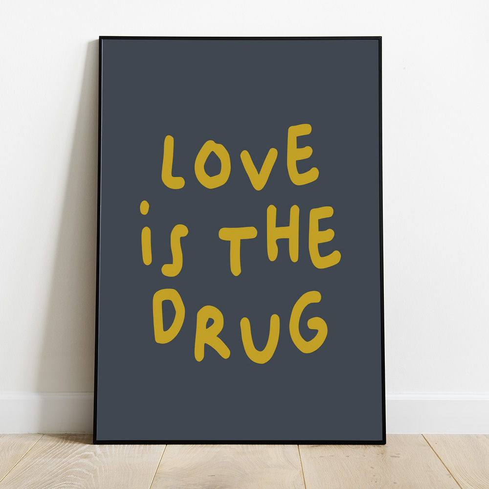 Alternative view of LOVE IS THE DRUG NAVY GOLD TYPOGRAPHY POSTER