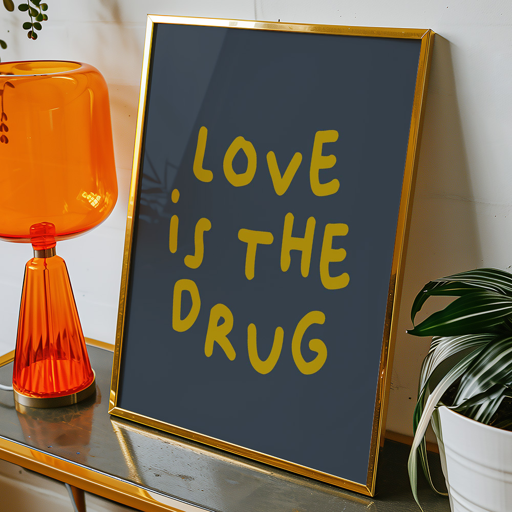LOVE IS THE DRUG NAVY GOLD TYPOGRAPHY POSTER
