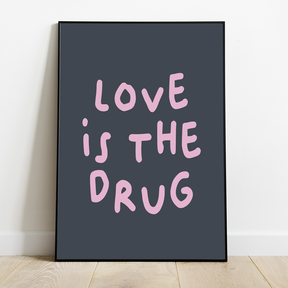 Alternative view of LOVE IS THE DRUG NAVY PINK TYPOGRAPHY POSTER