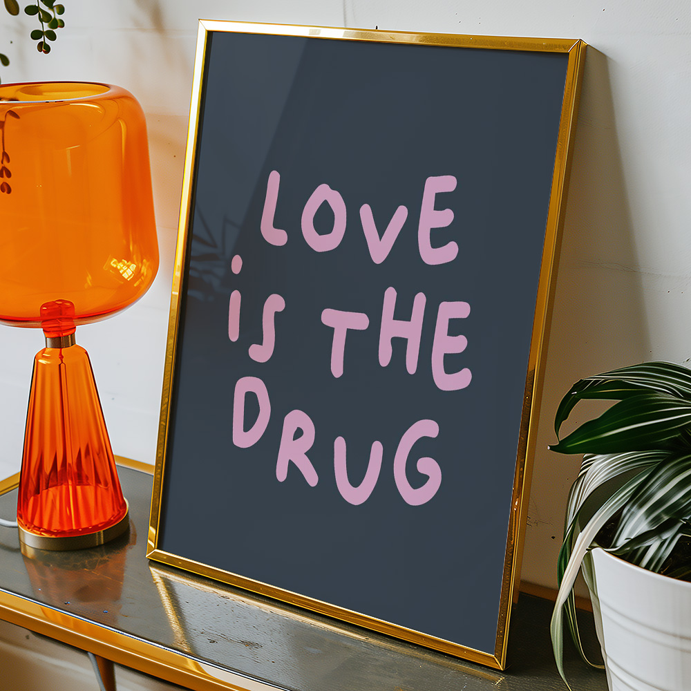 LOVE IS THE DRUG NAVY PINK TYPOGRAPHY POSTER