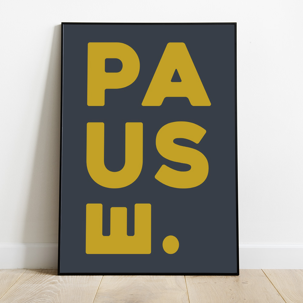 Alternative view of PAUSE GREY GOLD TYPOGRAPHY POSTER