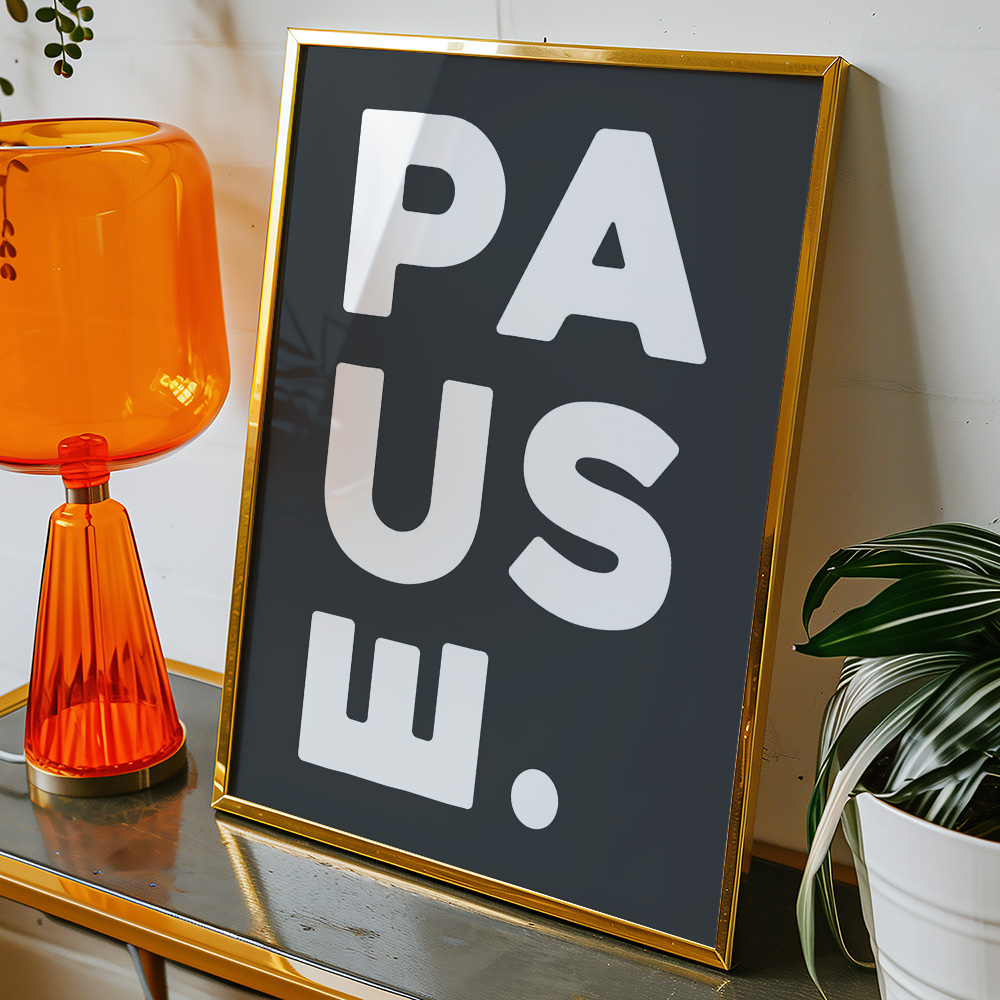 PAUSE BLACK WHITE TYPOGRAPHY POSTER