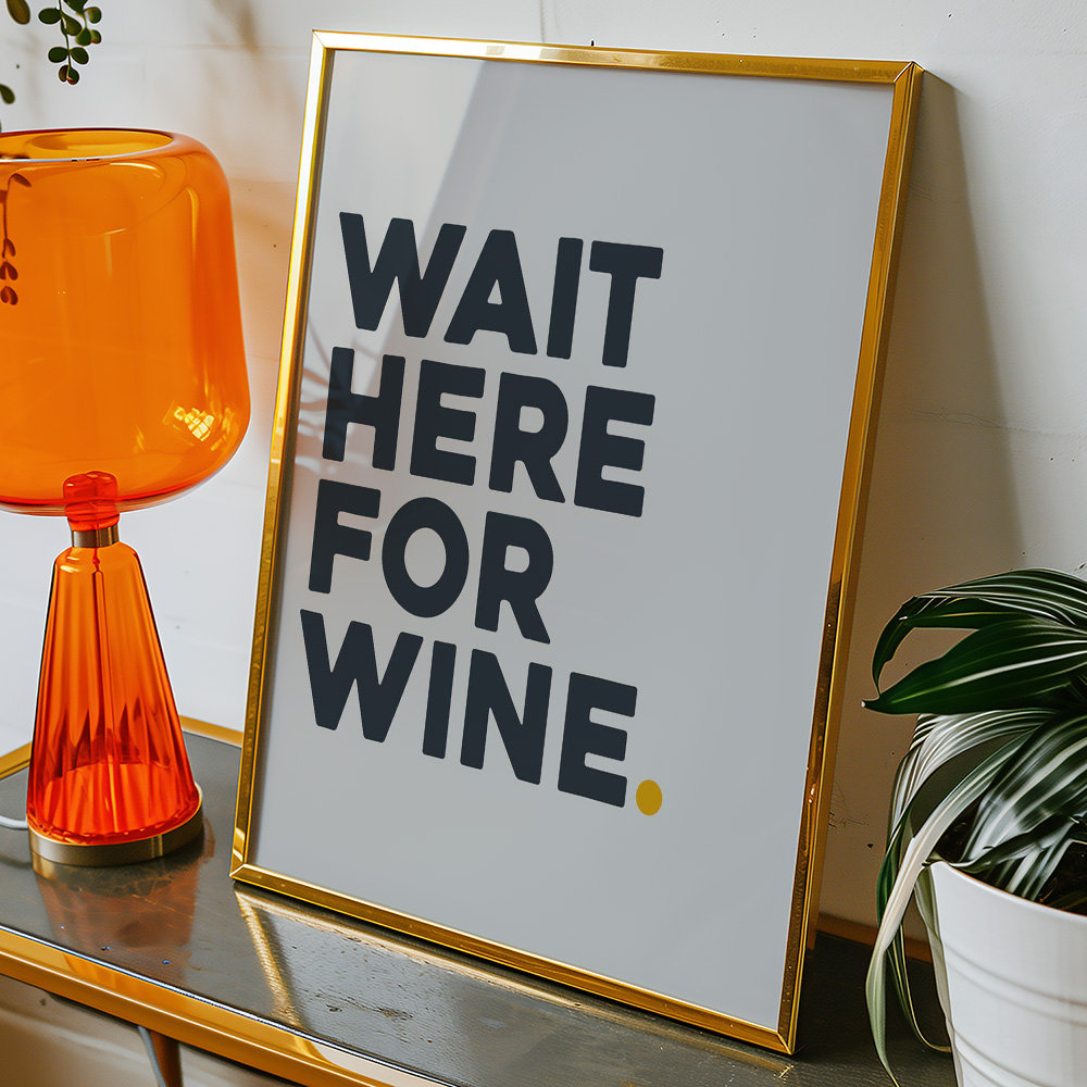 WAIT HERE FOR WINE TYPOGRAPHY POSTER