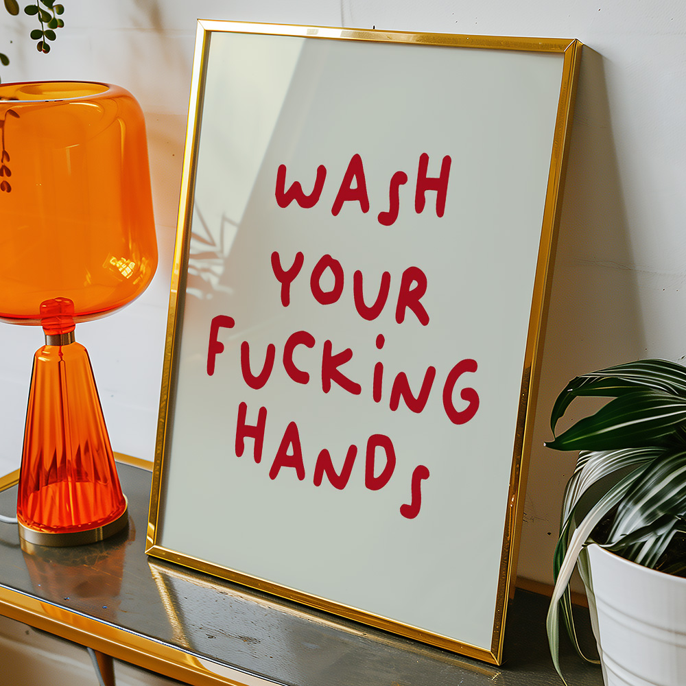 WASH YOUR FUCKING HANDS TYPOGRAPHY POSTER
