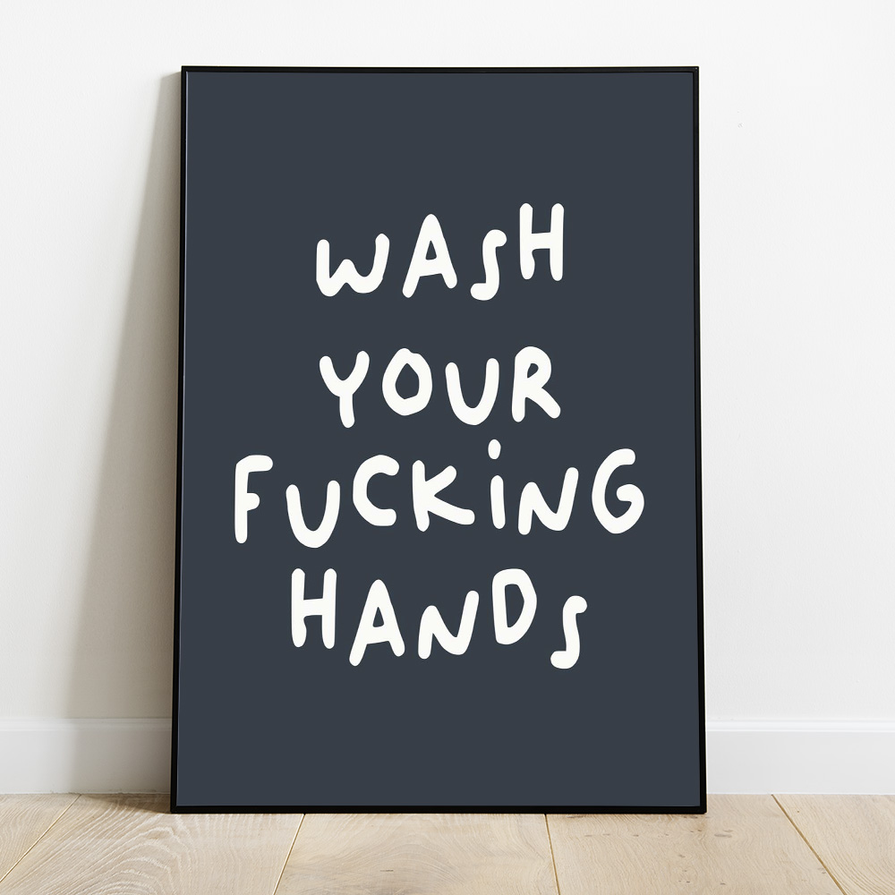 Alternative view of WASH YOUR FUCKING HANDS DARK TYPOGRAPHY POSTER