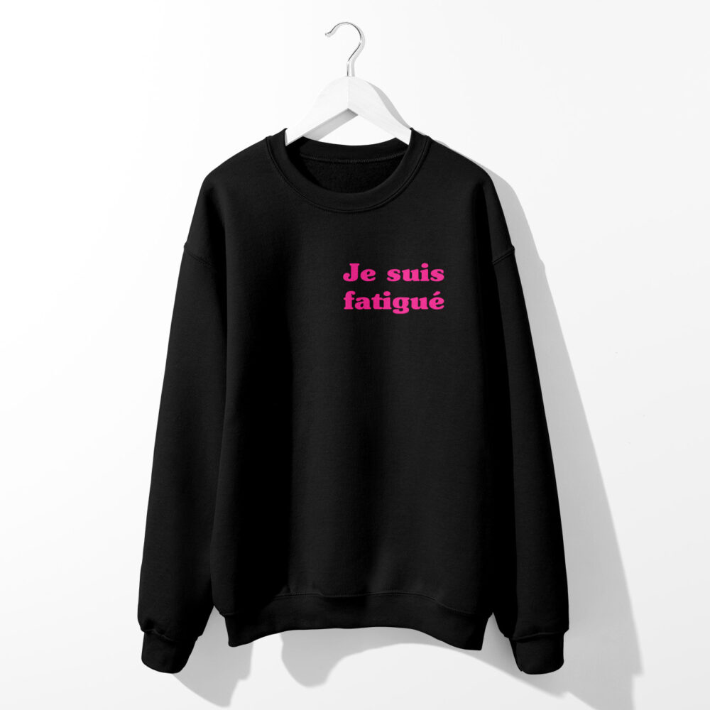 JE SUIS FATIGUE SWEATSHIRT