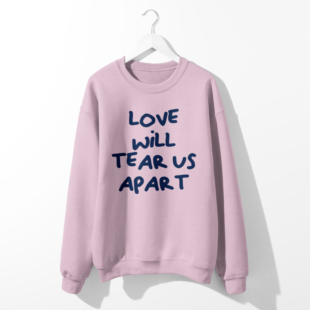 Alternative view of LOVE WILL TEAR US APART SWEATSHIRT